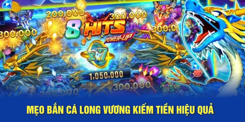 Mẹo Bắn Bắn cá Long Vương 888B